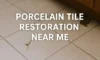 Porcelain Tile Restoration: Find Trusted Local Experts
