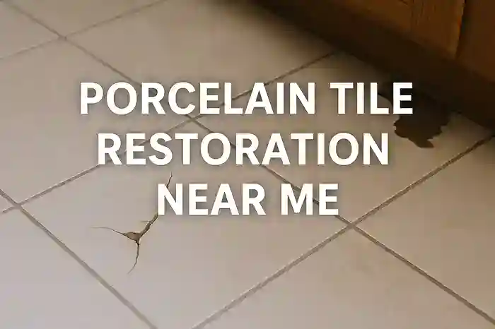 Porcelain Tile Restoration: Find Trusted Local Experts