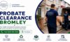 Probate House Clearance in Bromley: Your Expert Guide